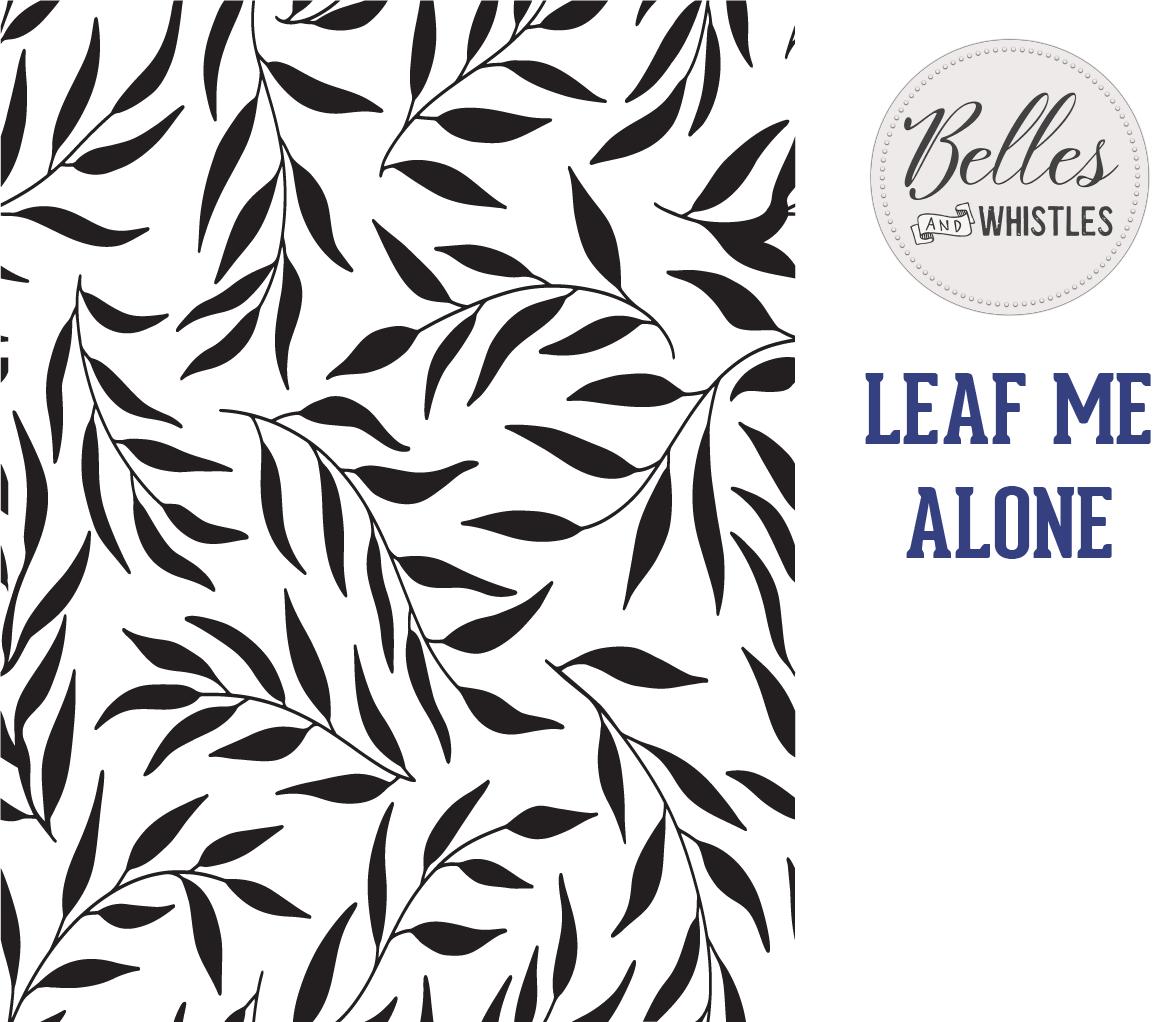 Leaf Me Alone- Stencil